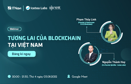 [Webinar] “Tương lai của Blockchain tại Việt Nam” (3/8/2022)